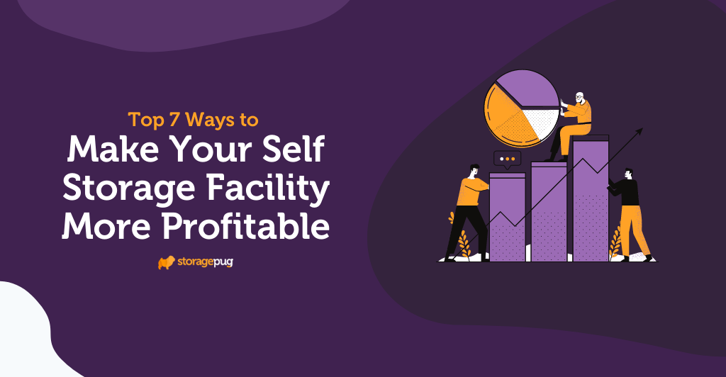 Top 7 Ways to Make Your Self Storage Facility More Profitable | StoragePug